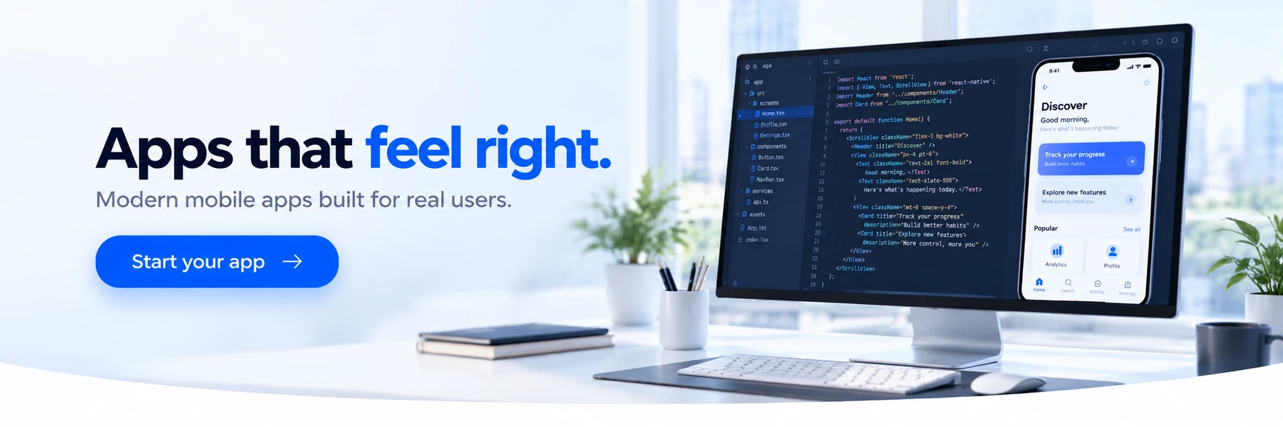 Apps that feel right. Modern mobile apps built for real users. Start your app.